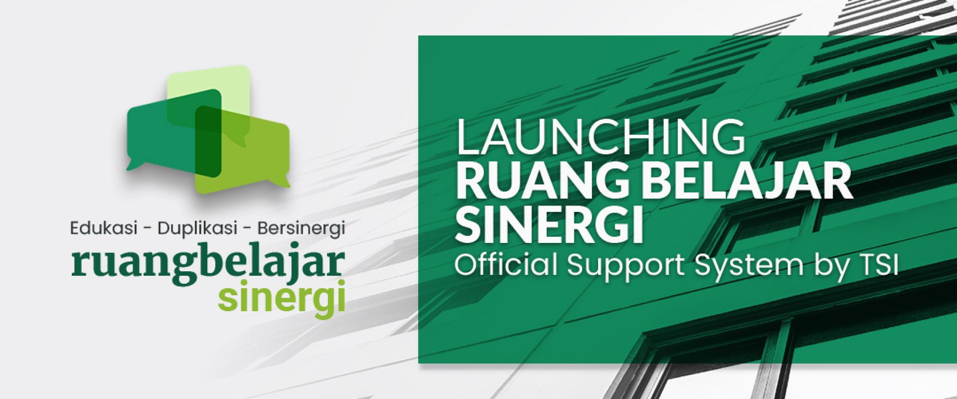 LAUNCHING NEW SUPPORT SYSTEM TSI - RUANG BELAJAR SINERGI